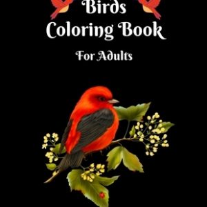 Birds Coloring Book for Adults: Stress Relieving Designs for Relaxation/ Perfect Coloring Book with Beautiful illustrations.