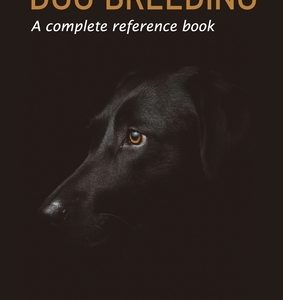 Dog Breeding: A complete reference book