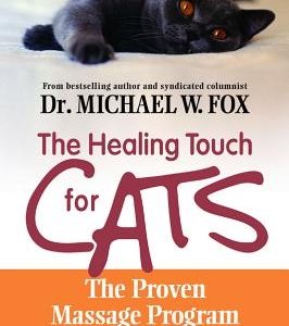 The Healing Touch for Cats: The Proven Massage Program