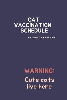 Cat Vaccination Schedule: Brilliant Cat Vaccination Schedule book, useful Vaccination Reminder, Vaccination Booklet, Vaccine Record Book For Cat