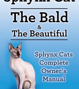 Sphynx Cats. Sphynx Cat Owners Manual. Sphynx Cats care, personality, grooming, health and feeding all included. The Bald & The Beautiful.