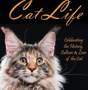 Cat Life: Celebrating the History, Culture & Love of the Cat