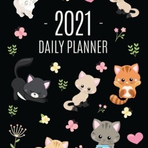 Cats Daily Planner 2021: Make 2021 a Meowy Year! Cute Kitten Weekly Organizer with Monthly Spread: January - December For School, Work, Office,