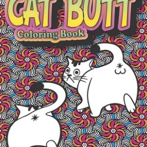 Cat Butt: Coloring Book for Cat Lovers