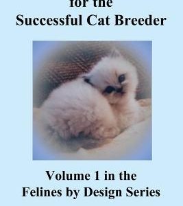 Proven Marketing Tips for the Successful Cat Breeder: Breeding Purebred Cats, a Spiritual Approach to Sales and Profit with Integrity and Ethics