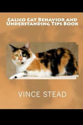 Calico Cat Behavior and Understanding Tips Book