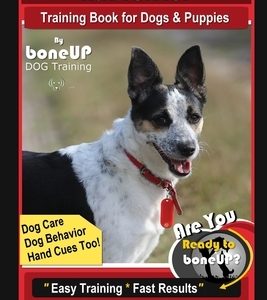 Rat Terrier Training Book for Dogs & Puppies By BoneUP DOG Training, Dog Care, Dog Behavior, Hand Cues Too! Are You Ready to Bone Up? Easy Training *