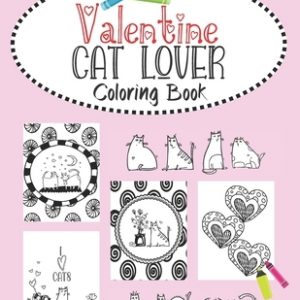 Valentine Cat Lover Coloring Book: Valentine's Day cat couples, heart doodles and fabulous felines. 30 Bold purrfect images for kids, teens and young