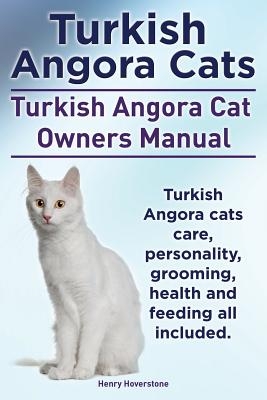 Turkish Angora Cats Owner's Manual. Turkish Angora Cats care, personality, grooming, health and feeding.