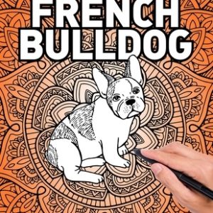 French bulldog Adults Coloring Book: frenchie mom gift for adults relaxation art large creativity grown ups coloring relaxation stress relieving patte