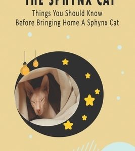 The Sphynx Cat_ Things You Should Know Before Bringing Home A Sphynx Cat: Books On Sphynx Cats