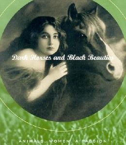 Dark Horses and Black Beauties: Animals, Women, a Passion
