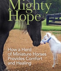 Mini Horse, Mighty Hope: How a Herd of Miniature Horses Provides Comfort and Healing