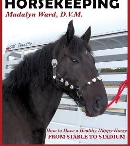 Holistic Horsekeeping: How to Have a Happy Healthy Horse from Stable to Stadium
