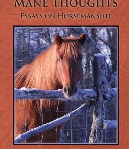 Mane Thoughts, Essays on Horsemanship
