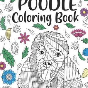 Poodle Coloring book: A Cute Adult Coloring Books for Poodle Owner, Best Gift for Dog Lovers