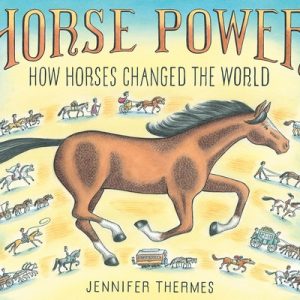 Horse Power: How Horses Changed the World