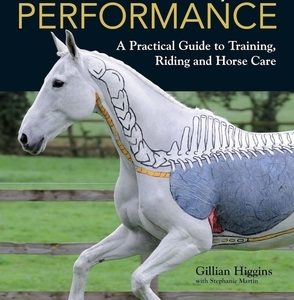 Horse Anatomy for Performance: A Practical Guide to Training, Riding and Horse Care