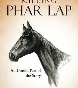 Killing Phar Lap: An Untold Part of the Story