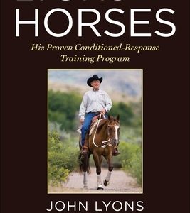 Lyons on Horses: His Proven Conditioned-Response Training Program