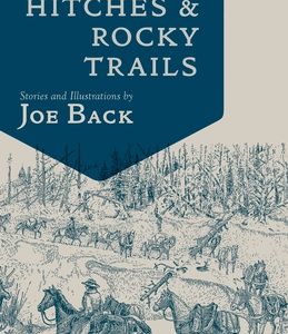 Horses, Hitches, and Rocky Trails: The Packer's Bible