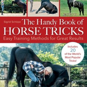The Handy Book of Horse Tricks: Easy Training Methods for Great Results