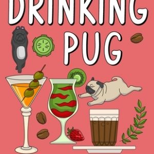 Drinking Pug Coloring Book: An Adult Coloring Book with Many Coffee and Drinks Recipes, Super Cute for a Pug Dog Lovers