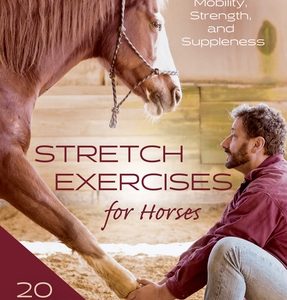 Stretch Exercises for Horses: Build and Preserve Mobility, Strength and Suppleness