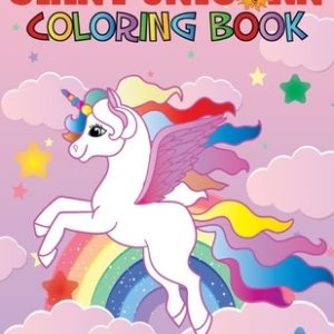 Giant Unicorn Coloring Book: The big unicorn coloring book for Girls, Toddlers & Kids Ages 1, 2, 3, 4, 5, 6, 7, 8 !