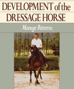 The Athletic Development of the Dressage Horse: Manege Patterns