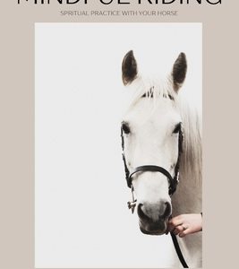 The Art of Mindful Riding: Spiritual practice with your horse