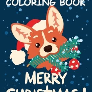 Corgi Coloring Book Merry Christmas: Funny Christmas Corgi Lover Gifts For Adult Cute Dog Christmas Coloring Book