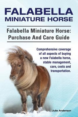 Falabella Miniature Horse. Falabella Miniature horse: purchase and care guide. Comprehensive coverage of all aspects of buying a new Falabella, stable