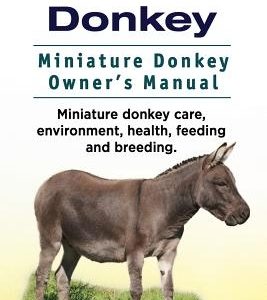 Miniature Donkey. Miniature Donkey Owners Manual. Miniature Donkey care, environment, health, feeding and breeding.