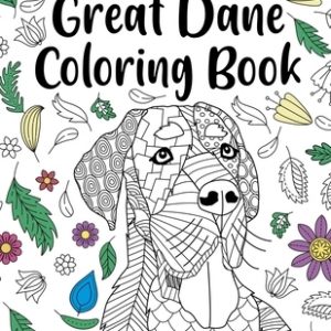 Great Dane Coloring Book: A Cute Adult Coloring Books for Great Dane Owner, Best Gift for Great Dane Lovers