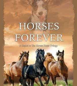 Horses Forever: A Sequel to The Horses Know Trilogy