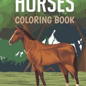 Horses Coloring Book: An Adult Coloring Book For Horse Lovers Men & Women (Dover Coloring Books)