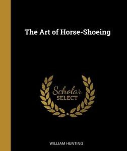 The Art of Horse-Shoeing