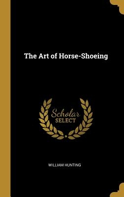 The Art of Horse-Shoeing