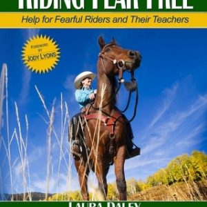 Riding Fear Free: Help for Fearful Riders and Their Teachers (Full-color Edition)