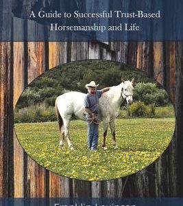 Trust 'n Horses: A Guide to Successful Trust-Based Horsemanship and Life