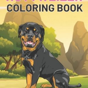 Rottweiler Coloring Book: This Amazing Rottweiler And More Dogs Coloring Pages For Kids Draw Coloring Rottweiler