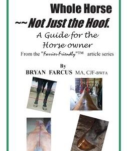 Shoeing the Whole Horse, Not just the Hoof: A guide for the horse owner