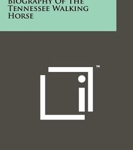 Biography Of The Tennessee Walking Horse