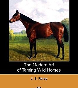 The Modern Art of Taming Wild Horses (Dodo Press)