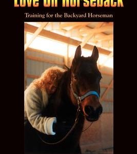 Love On Horseback: Training for the Backyard Horseman