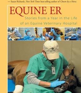 Equine Er: Stories from a Year in the Life of an Equine Veterinary Hospital