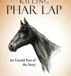 Killing Phar Lap: An Untold Part of the Story