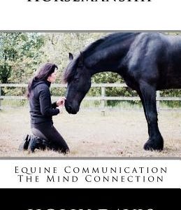 Horsemanship: Equine Communication The Mind Connection