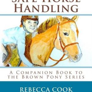 Safe Horse Handling: A Companion Book to the Brown Pony Series